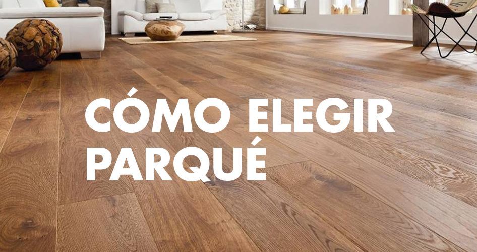 Cómo elegir parqué en 2021