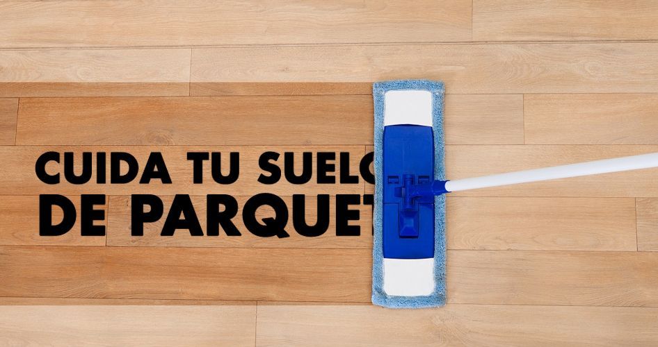 Cuida tu suelo de parquet